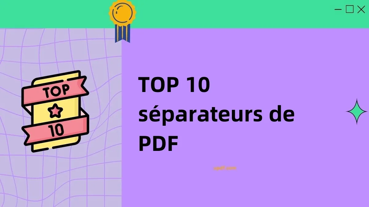 Séparateur de PDF: Les 10 meilleures solutions en 2024