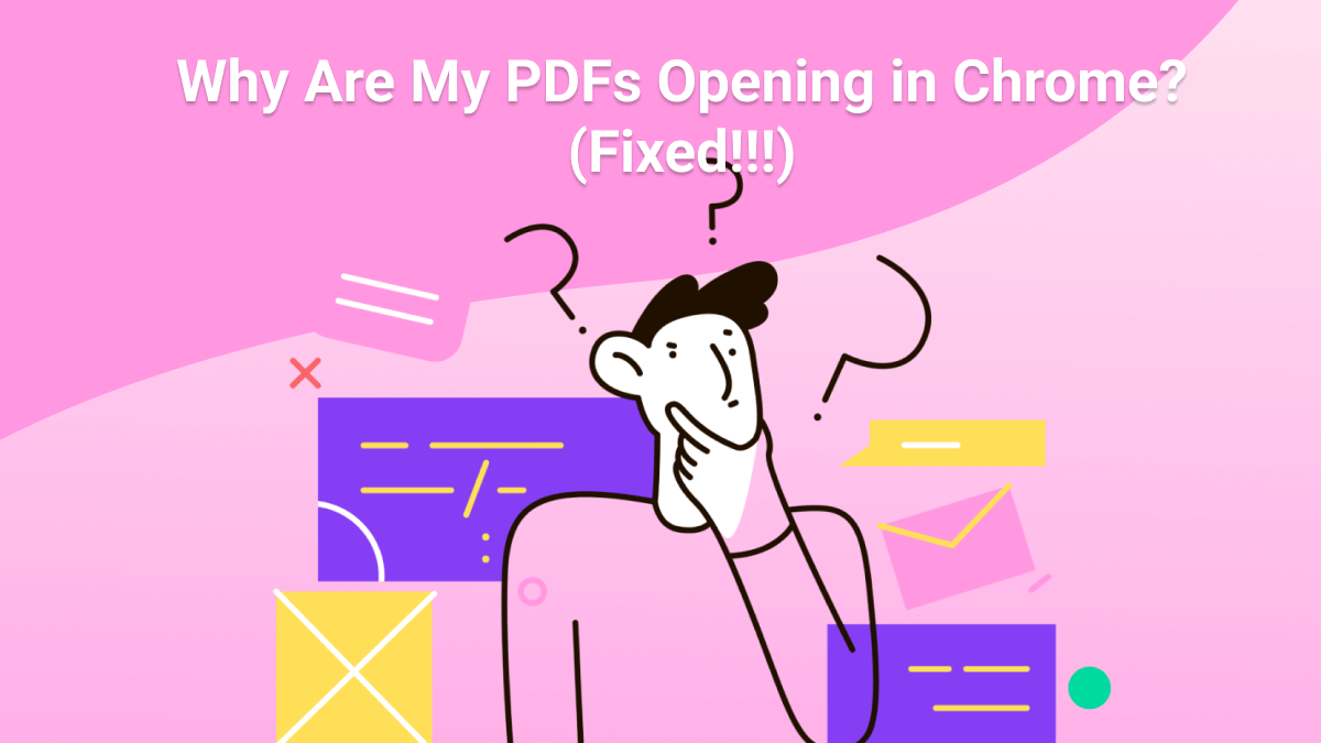 Why Are PDFs Opening in Chrome? (Reasons With Fixes) UPDF