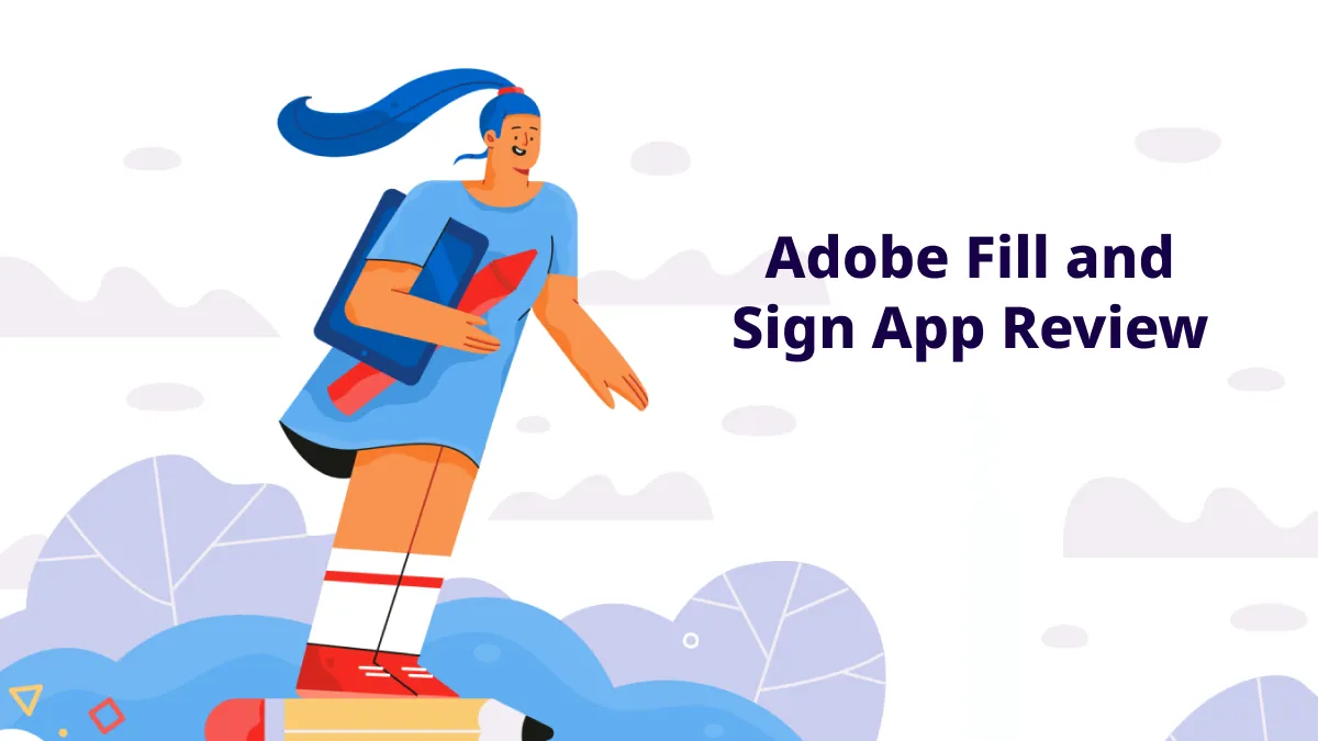 Adobe Fill and Sign App Review: Is There a Better Alternative?