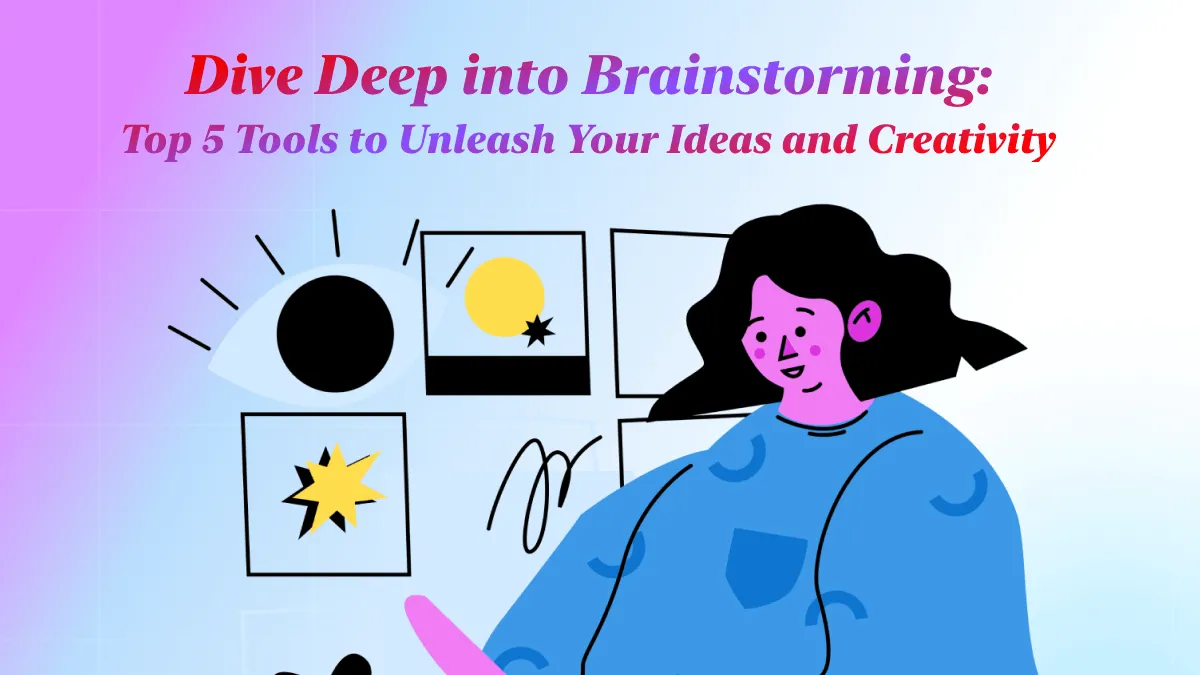Dive Deep into Brainstorming: Discover the Top 5 Tools to Unleash Your Ideas and Creativity!