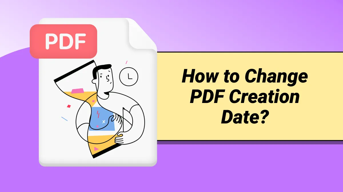 How to Change PDF Creation Date?  (Step by Step)