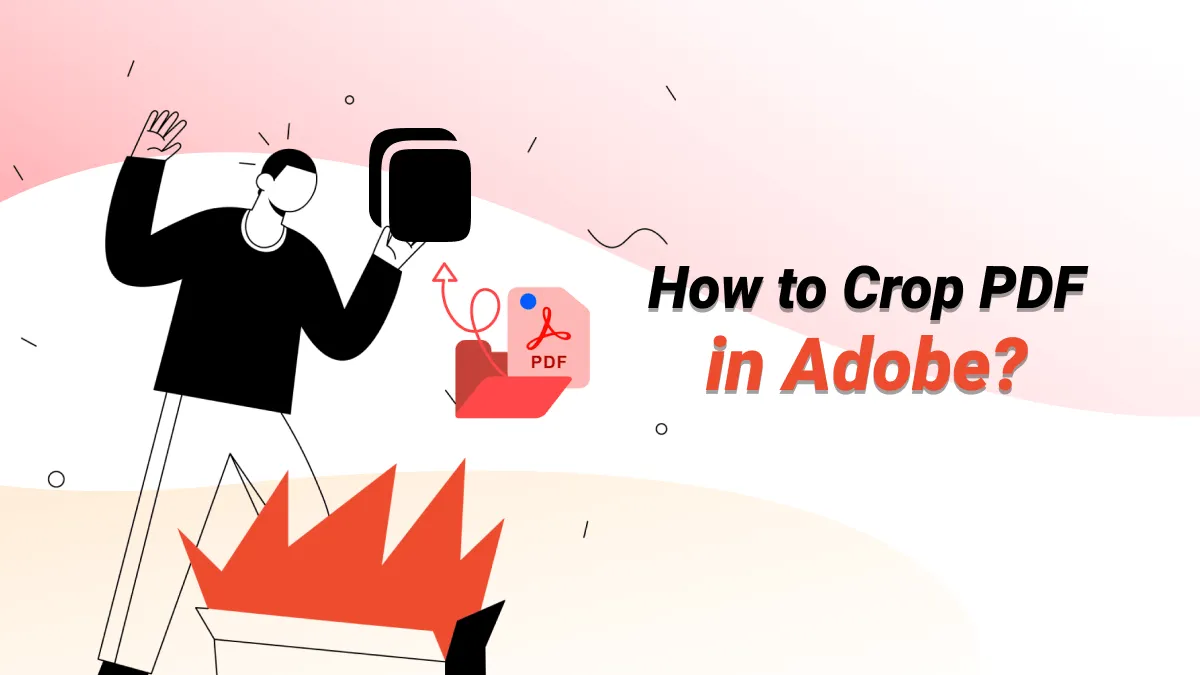 How to Crop PDF in Adobe? (Online and Offline Guide)