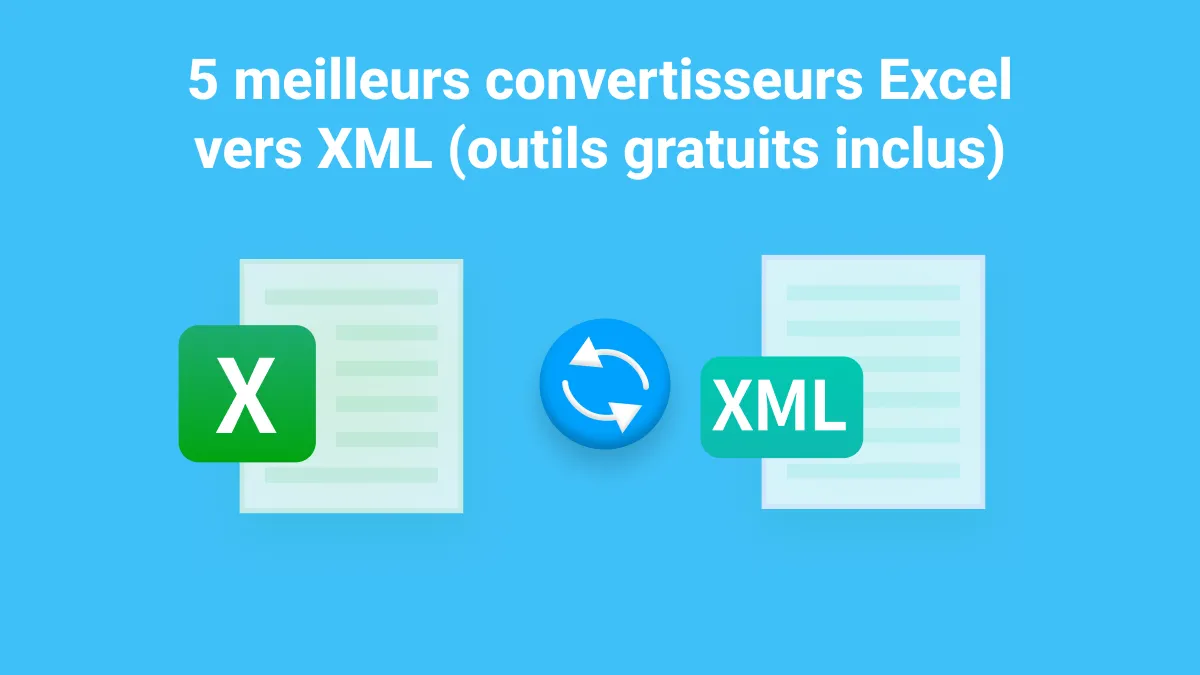 Les 5 meilleurs outils de conversion d'Excel en XML (y compris les outils gratuits)