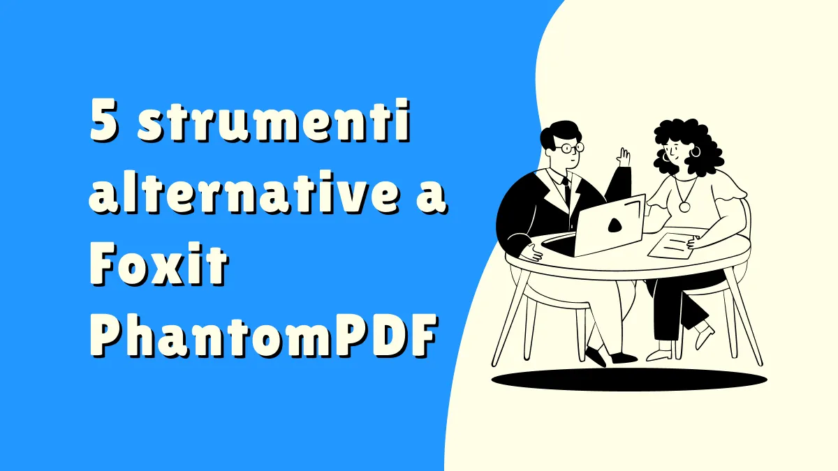 Top 5 strumenti alternative a Foxit PhantomPDF