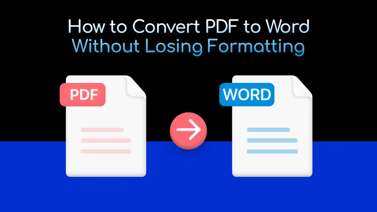 How to Convert PDF to Word Without Losing Formatting?