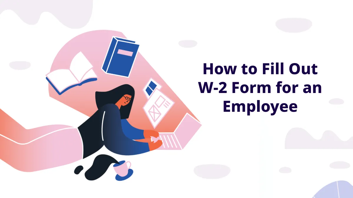 How to Fill Out W-2 Form for an Employee