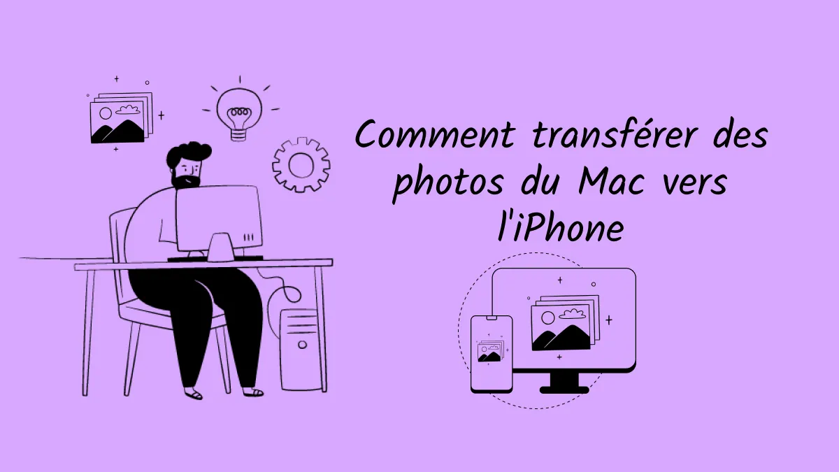 Comment transférer une photo d'un Mac vers un iPhone facilement