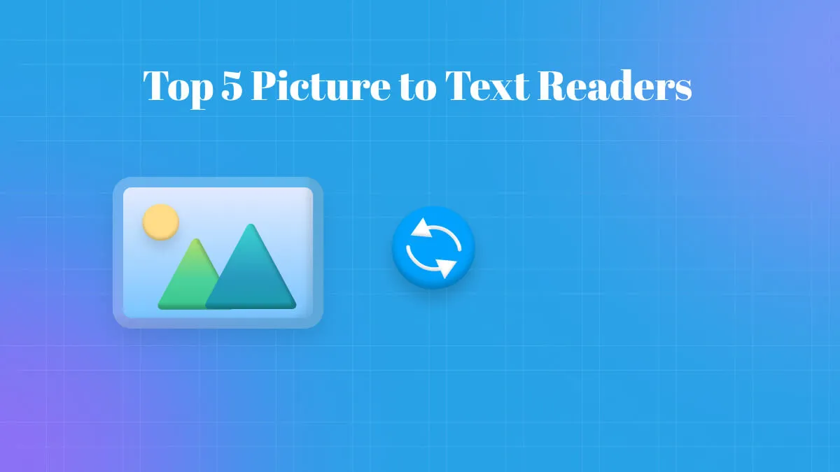 Top 5 Picture to Text Readers with OCR Technology You Should Know