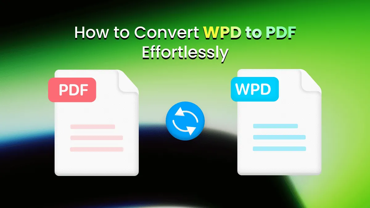 How to Convert WPD to PDF Effortlessly? Use Our 6 Proven Methods For File Conversion