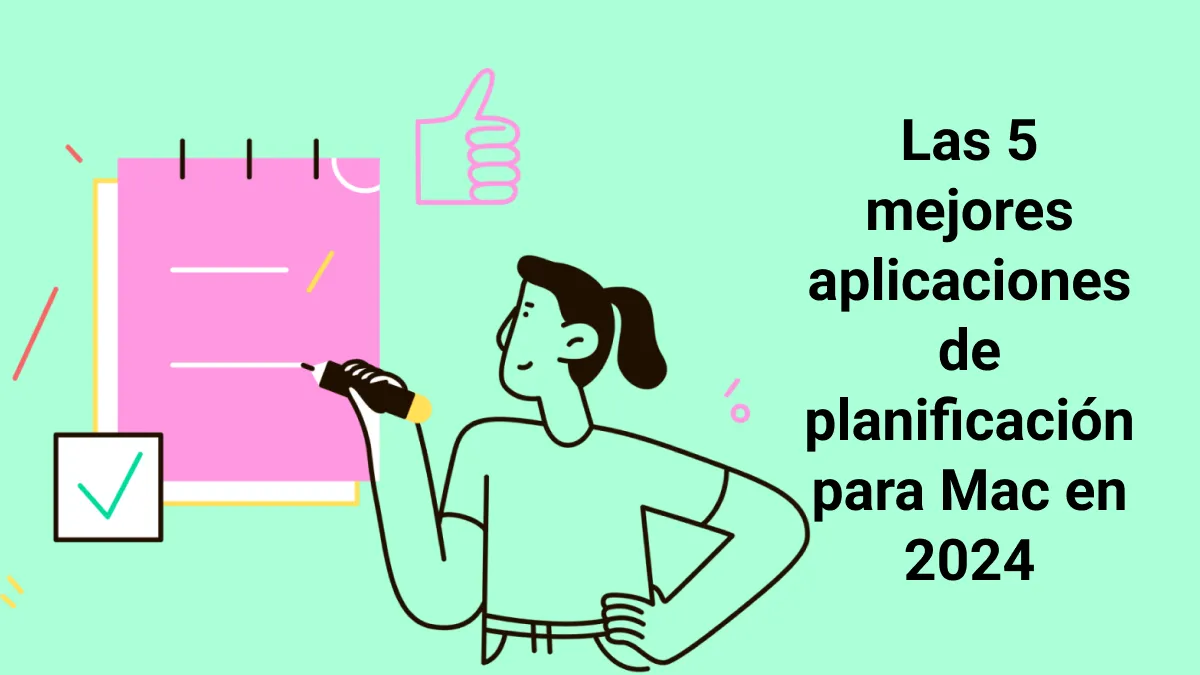 Las 5 mejores aplicaciones de planificación para Mac para mejorar la productividad en 2024