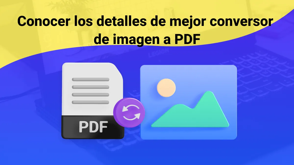 Conocer los detalles de mejor conversor de imagen a PDF