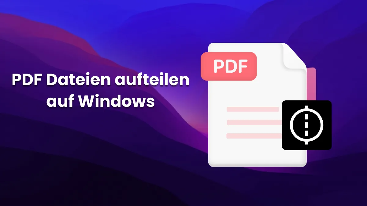 Wie Sie PDF auf Windows in einfachen Schritten aufteilen