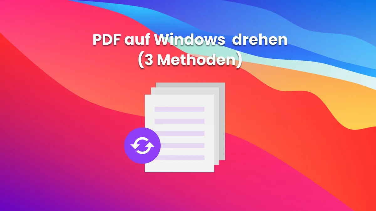 Wie Sie auf Windows ein PDF drehen - 3 einfache Wege