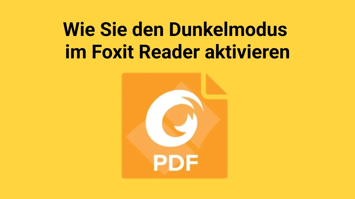 Wie Sie den Dunkelmodus im Foxit Reader aktivieren – Schritt für Schritt Anleitung