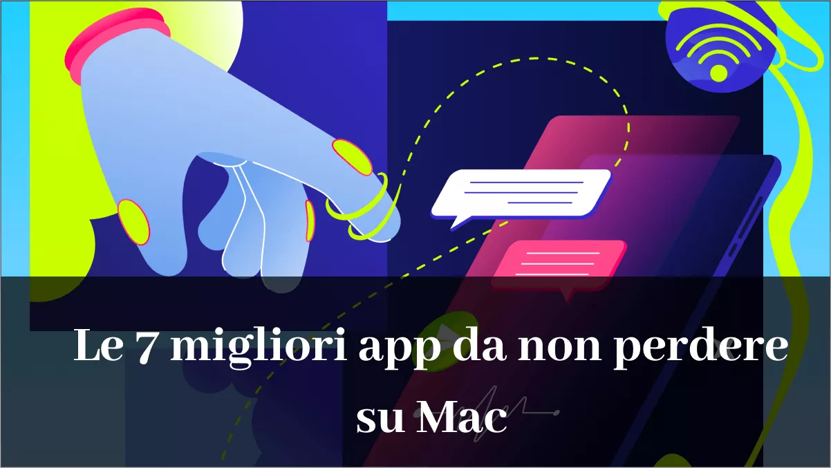 Le 7 migliori app da scaricare per Mac