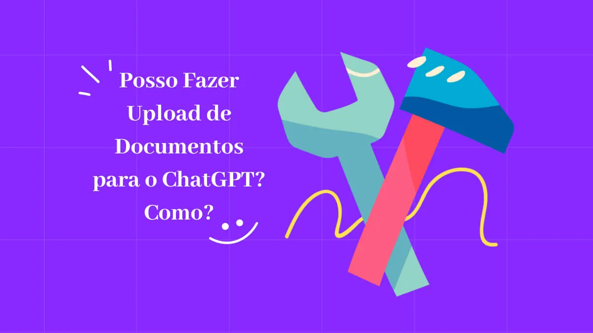 Posso Fazer Upload de Documentos para o ChatGPT? Como?