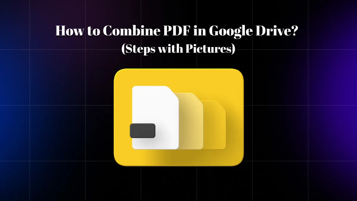 How to Combine PDF in Google Drive? (Steps with Pictures)