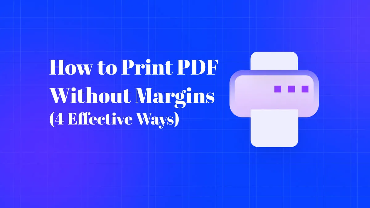How to Print PDF Without Margins (4 Effective Ways)