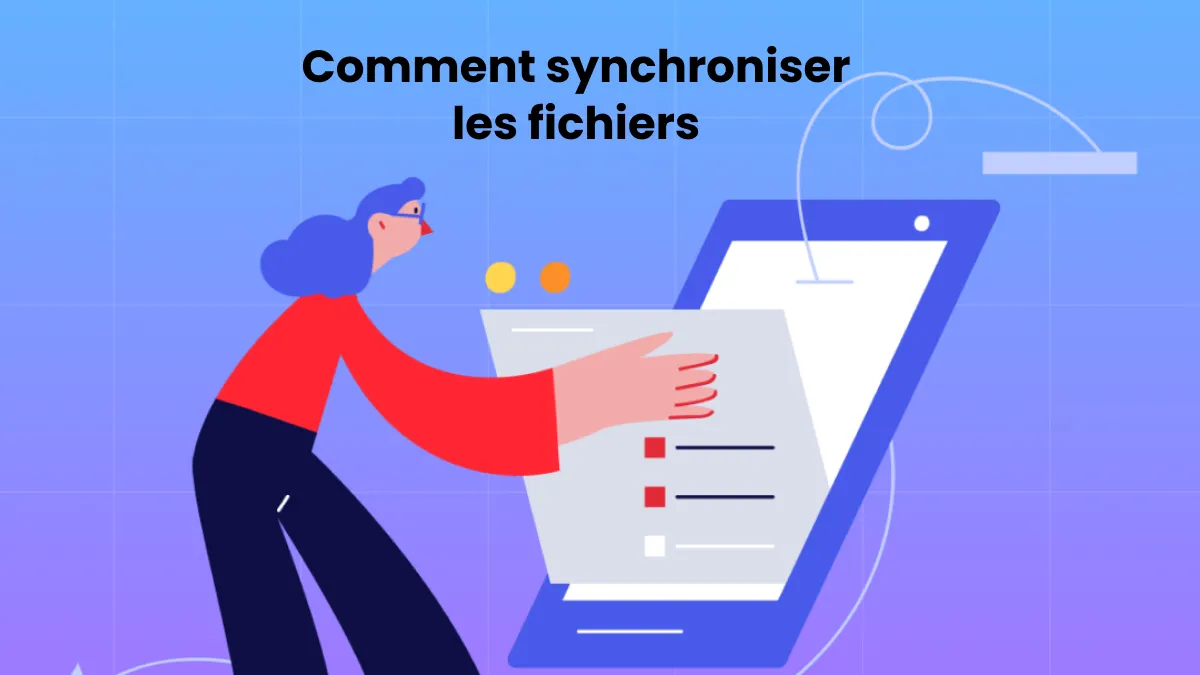 Guide simplifié pour synchroniser des fichiers et les dossiers