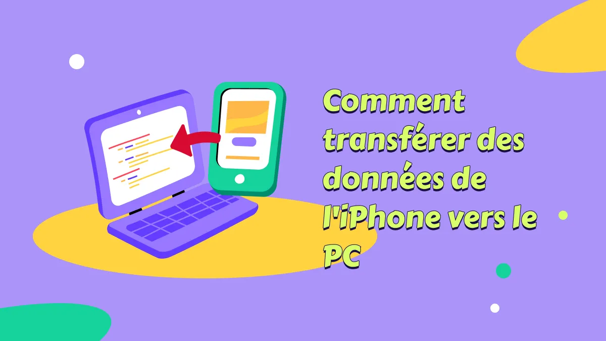 3 méthodes pour transférer des données de l'iPhone vers le PC