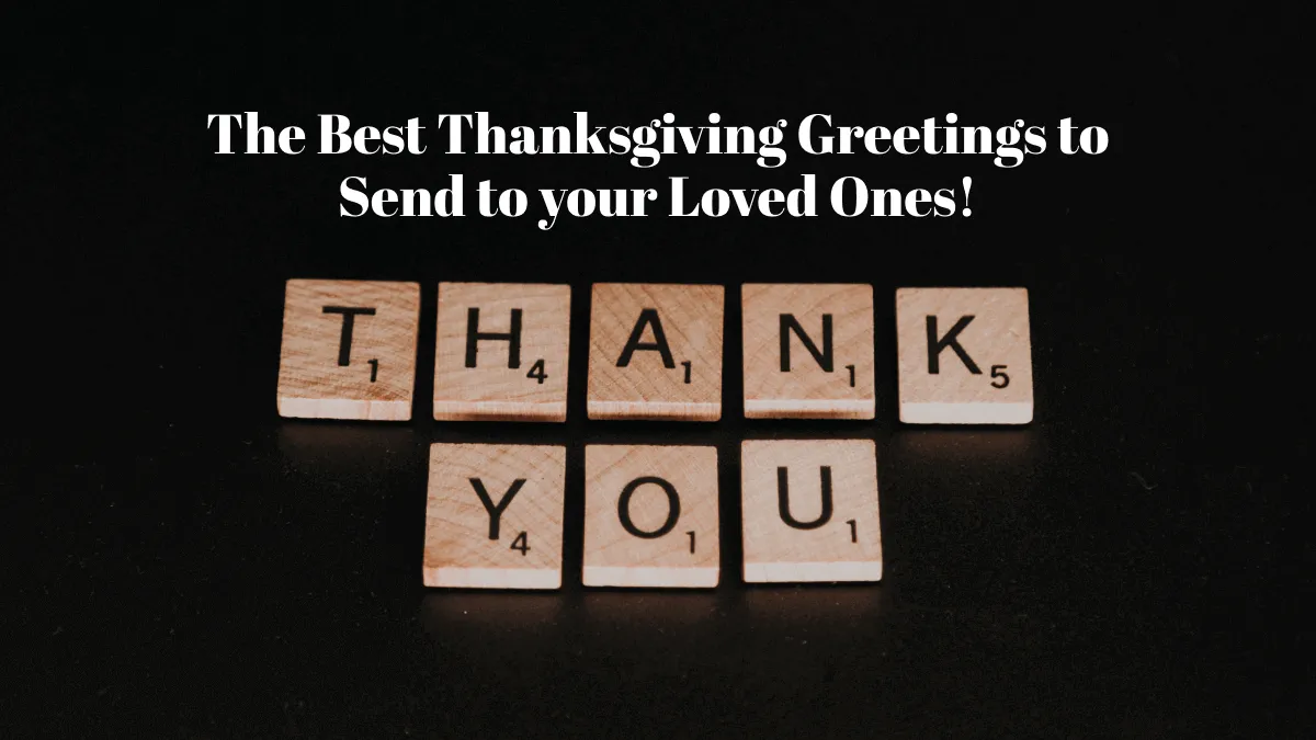 The Best Thanksgiving Greetings to Send to your Loved Ones!