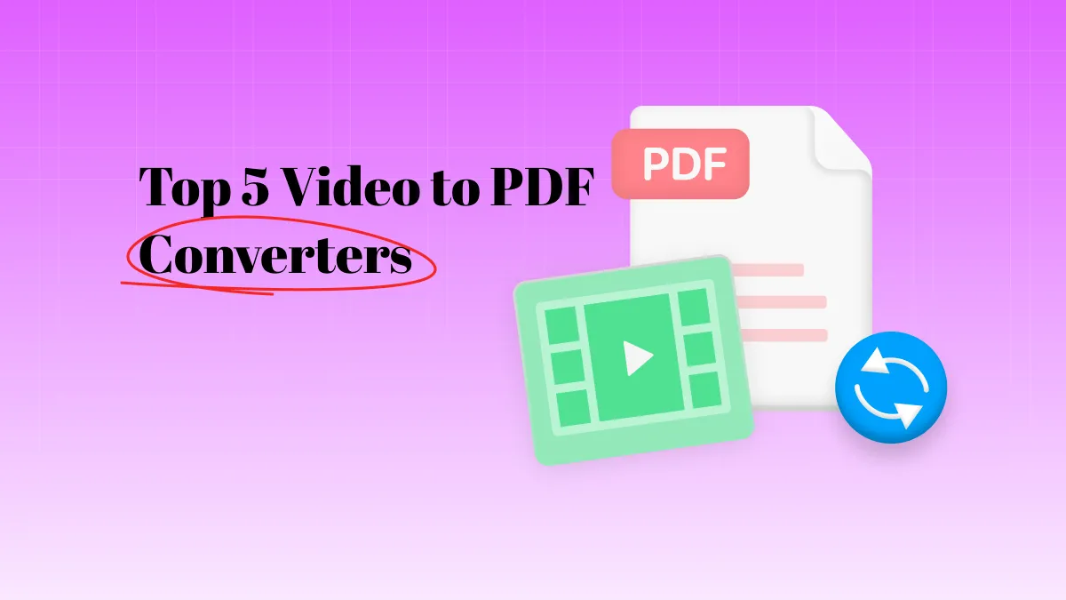 5 Best Video to PDF Converter Tools to Make Your Video Readable