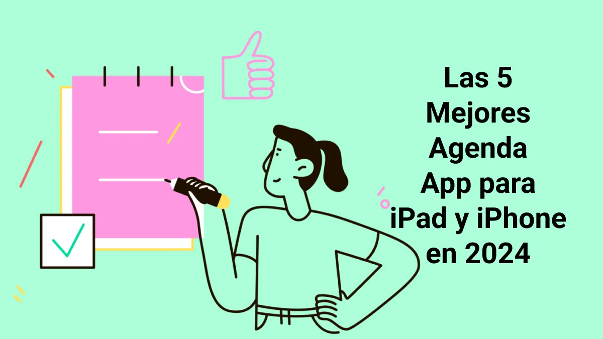 Las 5 Mejores Agenda App para iPad y iPhone en 2024
