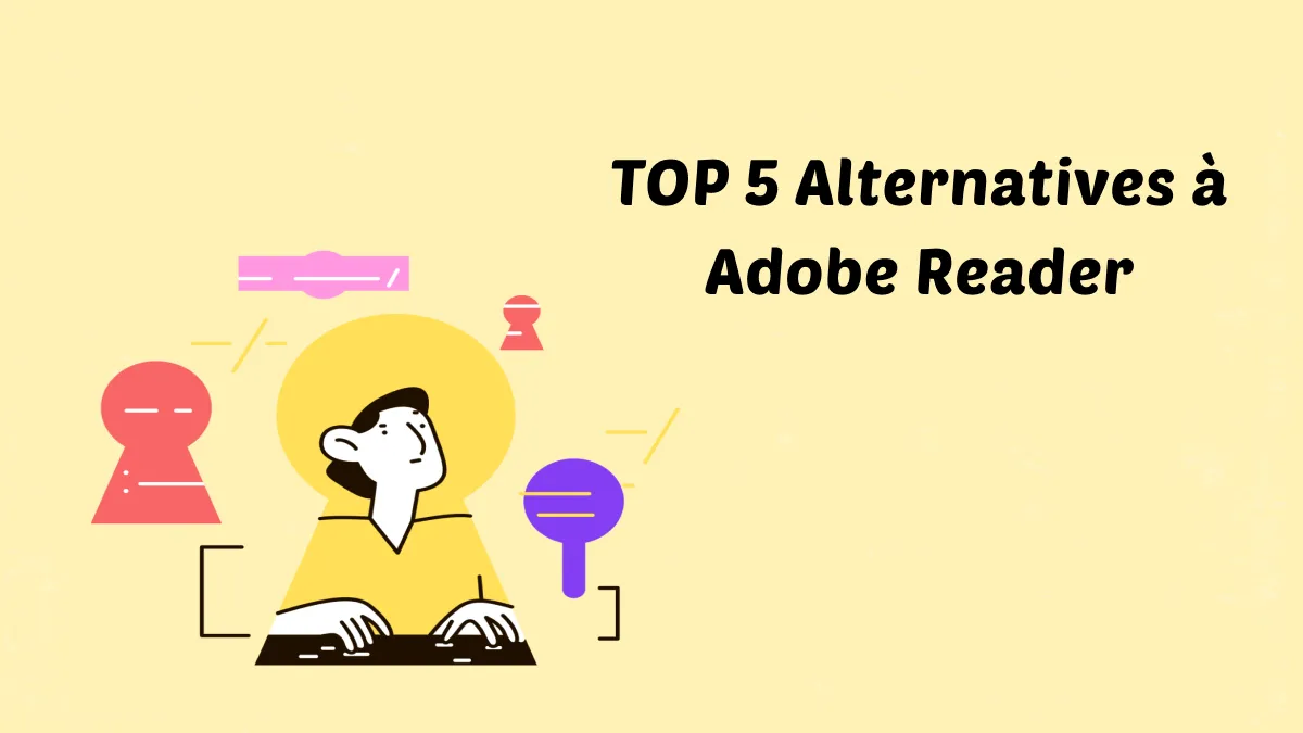 Les 5 meilleures alternatives à Adobe Reader à essayer