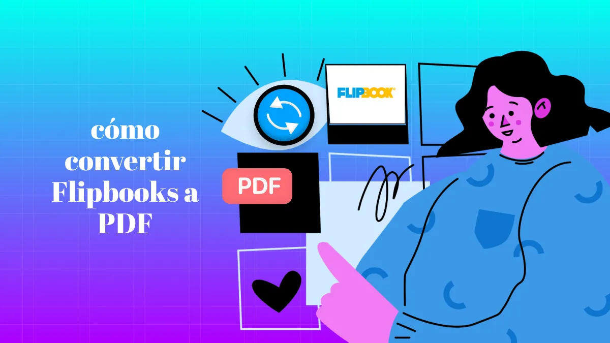 ¿Por qué y cómo convertir Flipbooks a PDF?