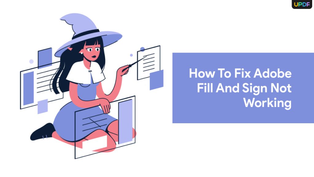 Adobe Fill And Sign Not Working? Here’s Why & How to Fix|UPDF