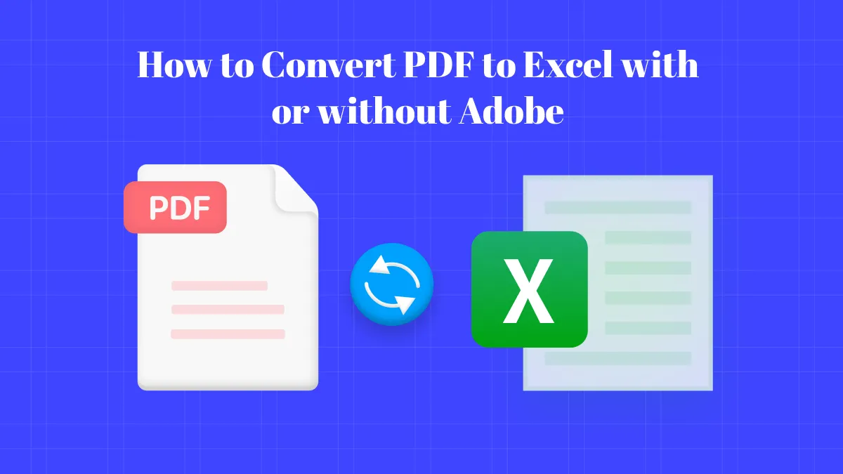 [Latest] Adobe PDF to Excel: A Step-by-Step Conversion Guide With/Without Adobe
