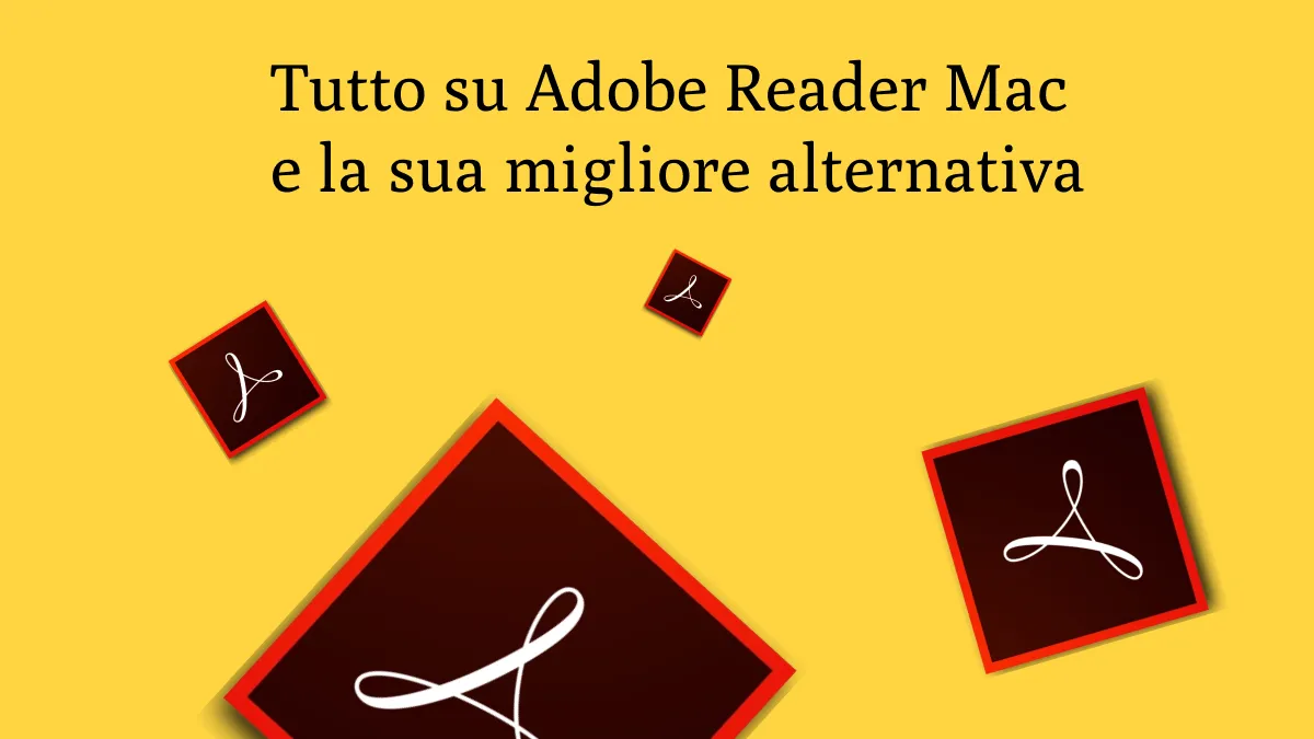 Scarica Adobe Acrobat Reader per Mac e scopri i suoi pro e contro