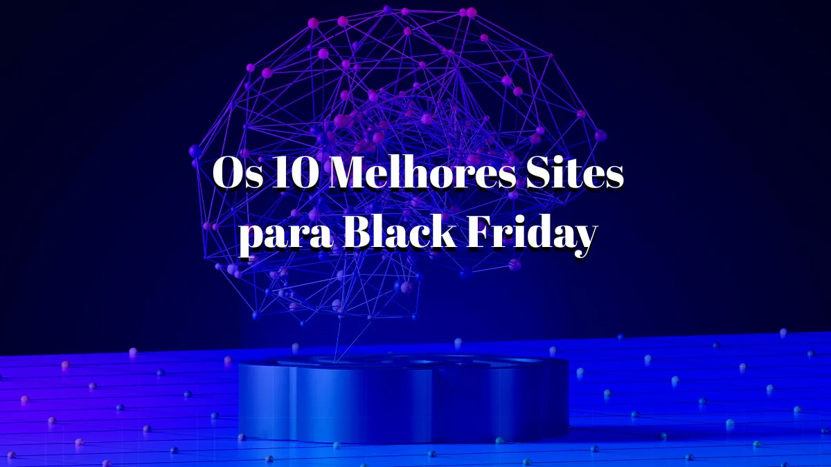 Os 10 Melhores Sites para Black Friday com os Melhores Descontos