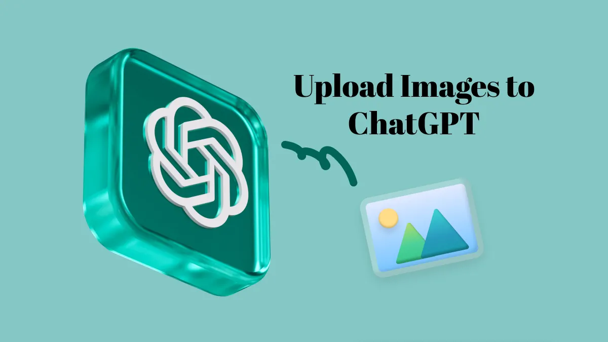 How to Upload Images to ChatGPT—Everything You Need to Know
