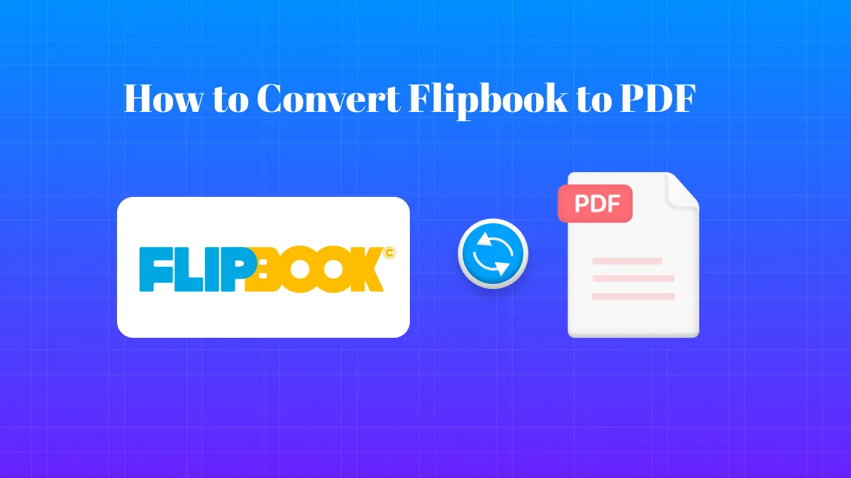 Why and How to Convert Flipbooks to PDFs?