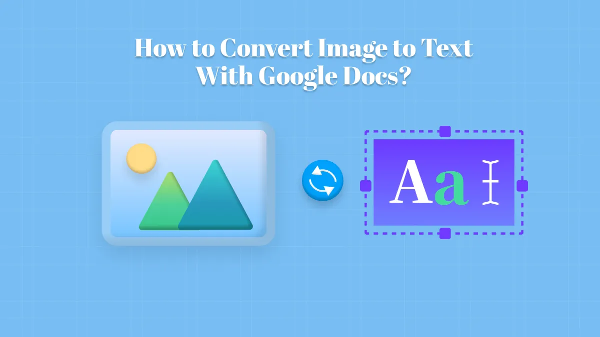How to Convert Image to Text with Google Docs? (2 Effective Ways)