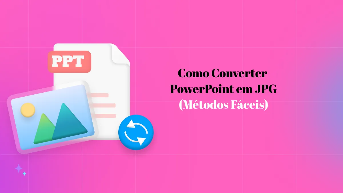 Converter PowerPoint em JPG com alta qualidade em 5 Técnicas Especializadas!