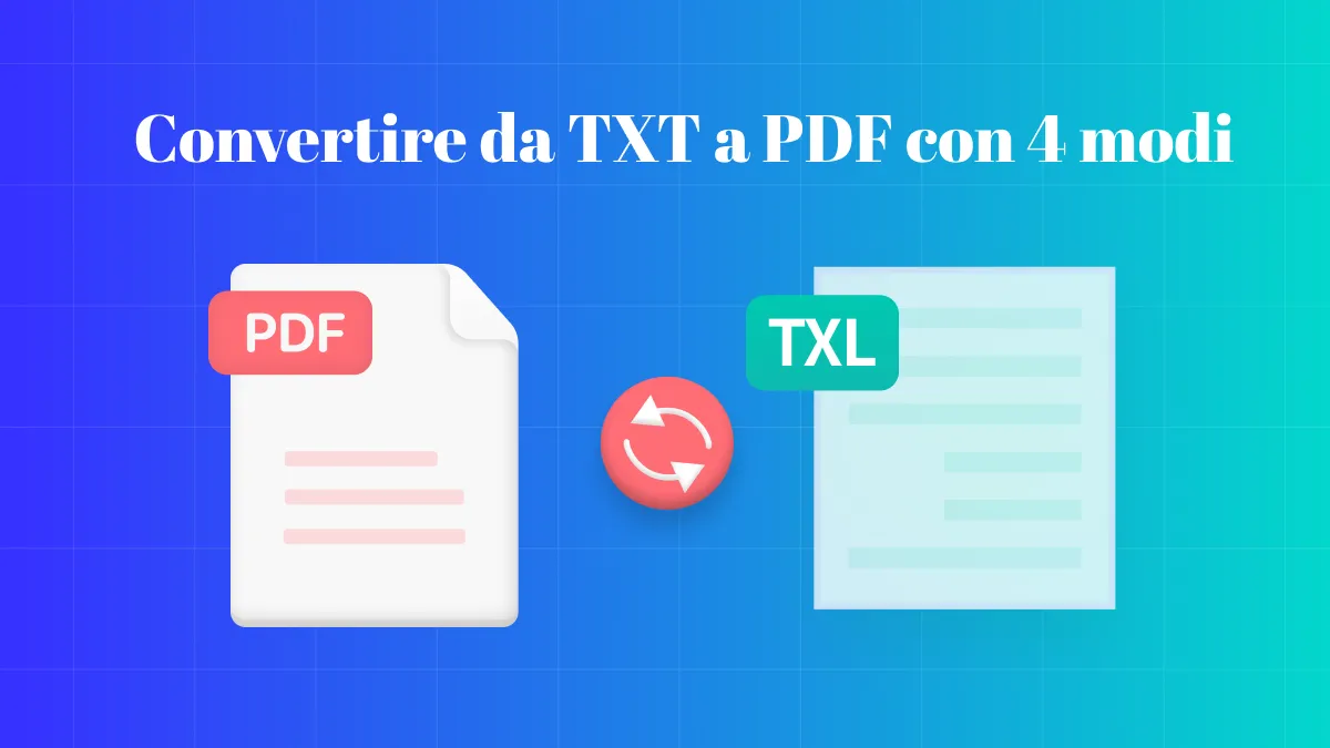4 modi gratuiti e semplici per convertire da TXT a PDF