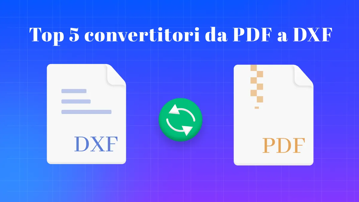 I 5 migliori convertitori da PDF a DXF facili e veloci