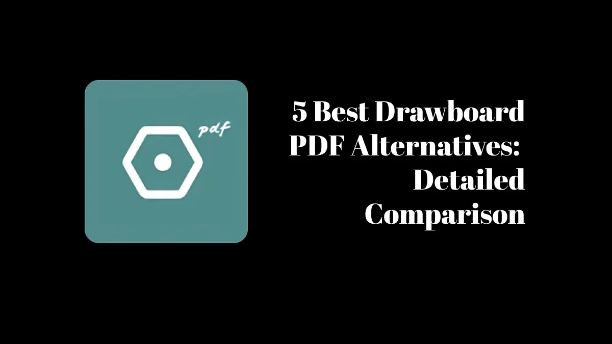5 Best Drawboard PDF Alternatives: Detailed Comparison