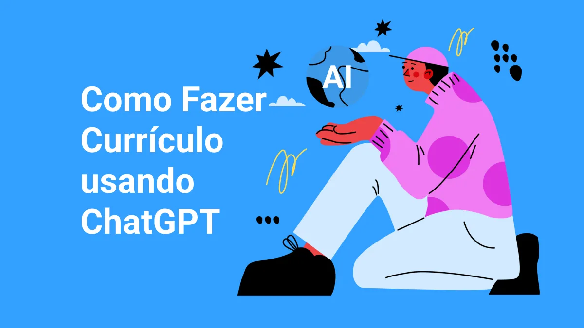 Como Fazer Currículo usando ChatGPT? O Guia Definitivo