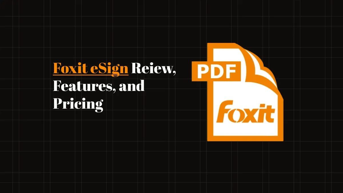 Everything You Need to Know About Foxit eSign & Alternative