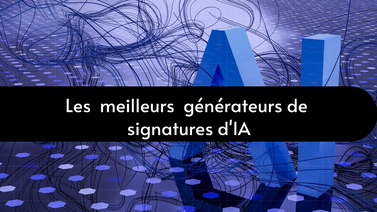 Découvrez les 5 meilleurs générateurs de signatures d'IA