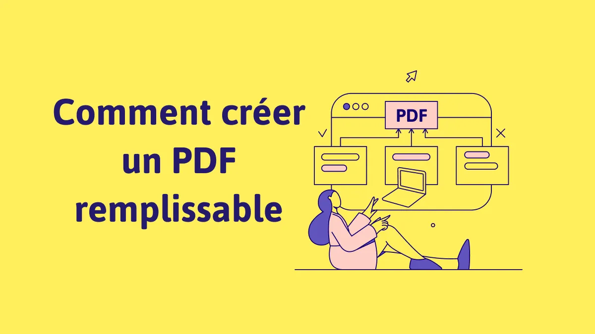 Comment créer un formulaire PDF remplissable: Votre ultime mode d'emploi avec 3 techniques faciles