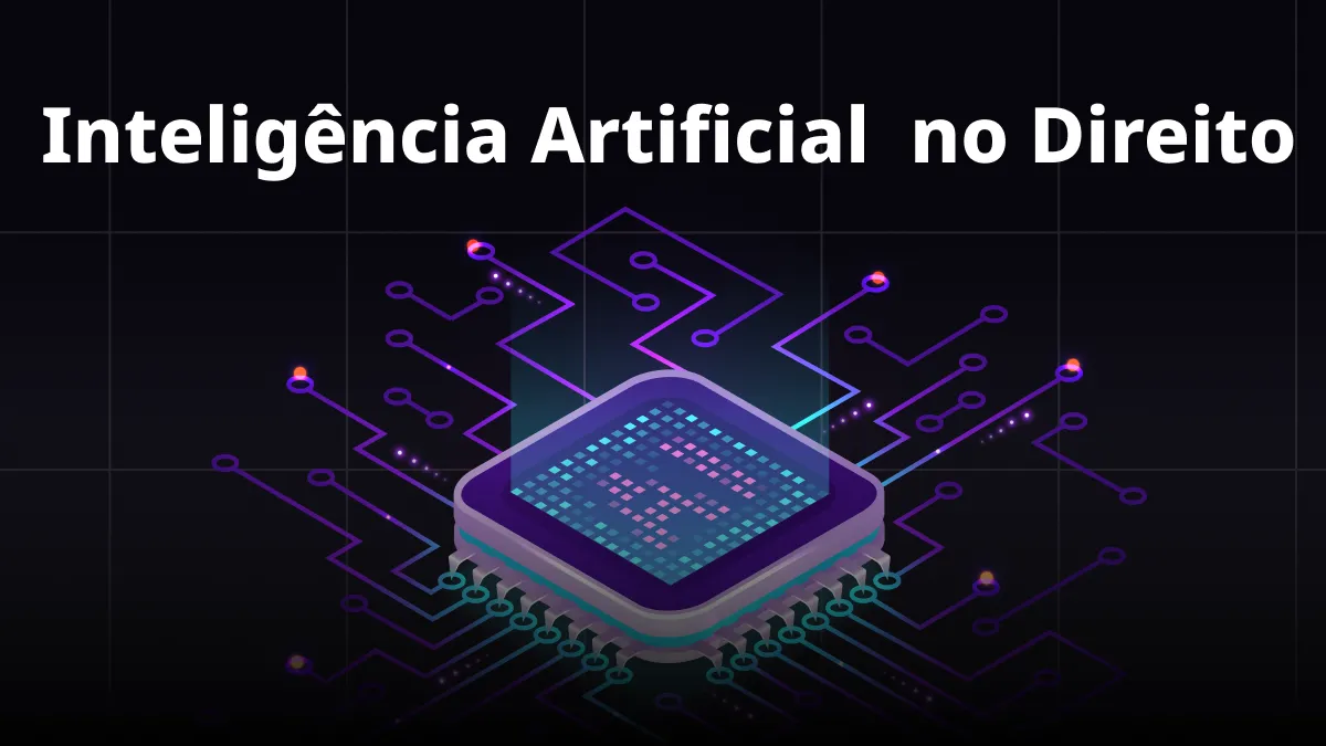 Inteligência Artificial no Direito: Como a IA Está Redefinindo o Mundo Jurídico