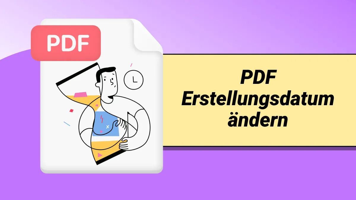 Wie Sie das PDF-Erstellungsdatum ändern können - Schritt für Schritt