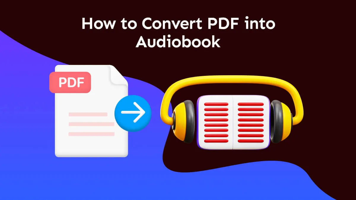 The 3 Best Ways to Convert PDF into Audiobook