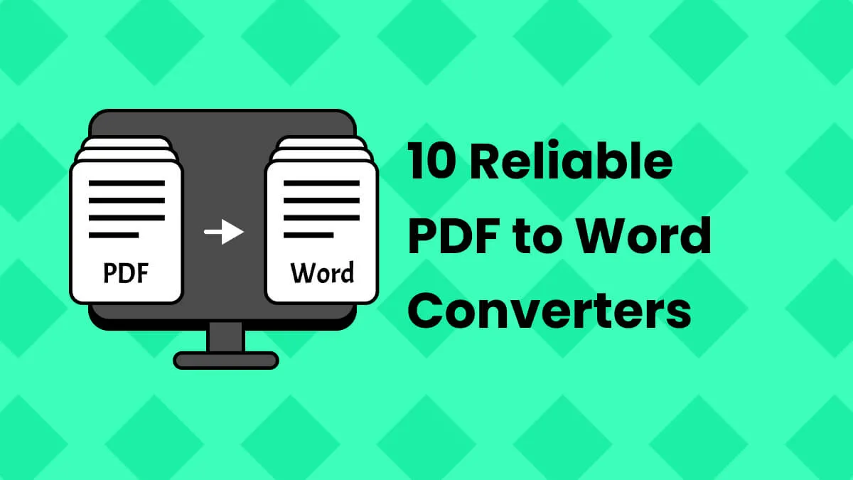 10 Reliable PDF to Word Converters With AI Everyone Should Use