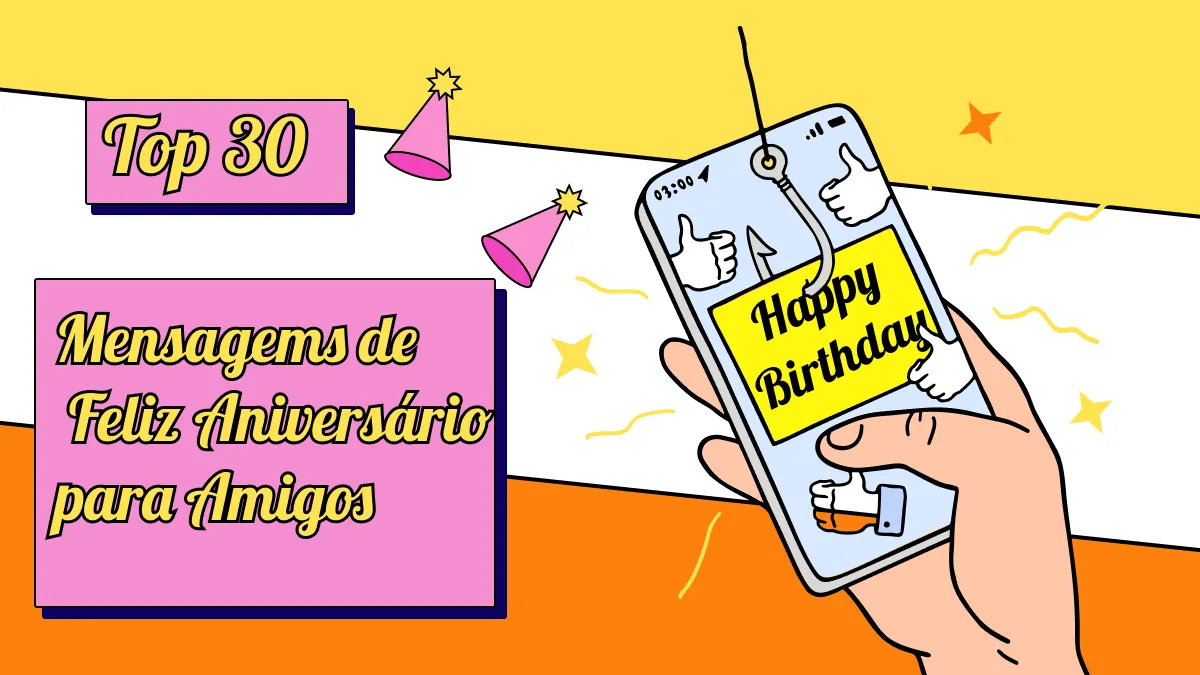 Mensagem de Feliz Aniversário para Amigos: Top 30 Modelos para Fazê-lo Sentir-se Amado