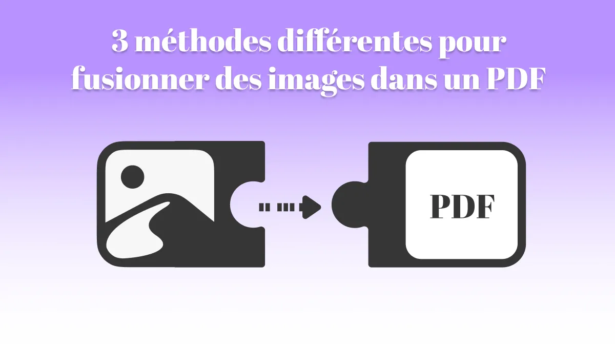 Comment fusionner des images en PDF efficacement (3 méthodes)